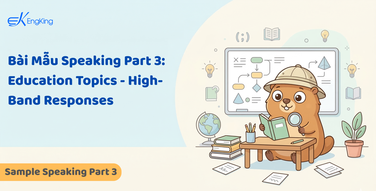 Bài Mẫu Speaking Part 3: Education Topics - High-Band Responses